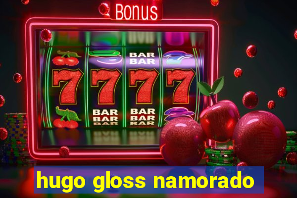 hugo gloss namorado